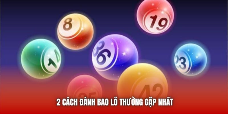 2 cách đánh bao lô thường gặp nhất