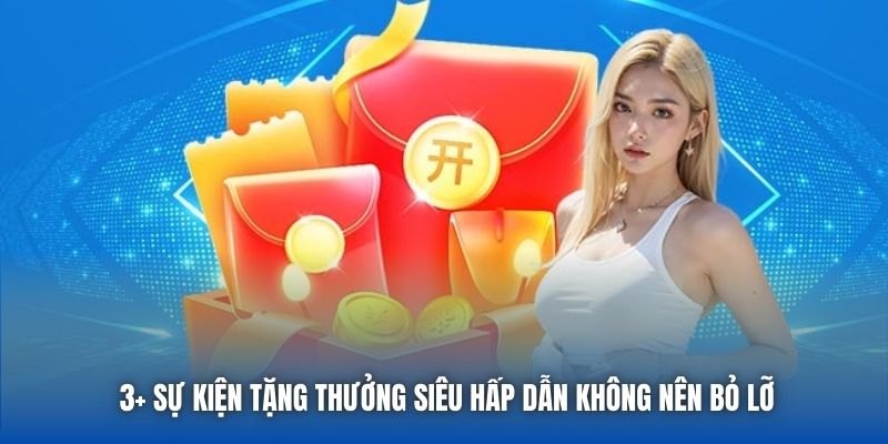 3+ sự kiện tặng thưởng siêu hấp dẫn không nên bỏ lỡ