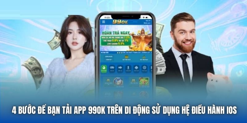 4 bước để bạn tải app 99OK trên di động sử dụng hệ điều hành iOS