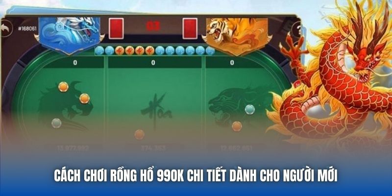 Cách Chơi Rồng Hổ 99OK Chi Tiết Dành Cho Người Mới