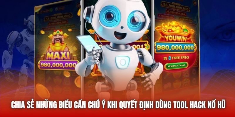 Chia sẻ những điều cần chú ý khi quyết định dùng tool hack nổ hũ