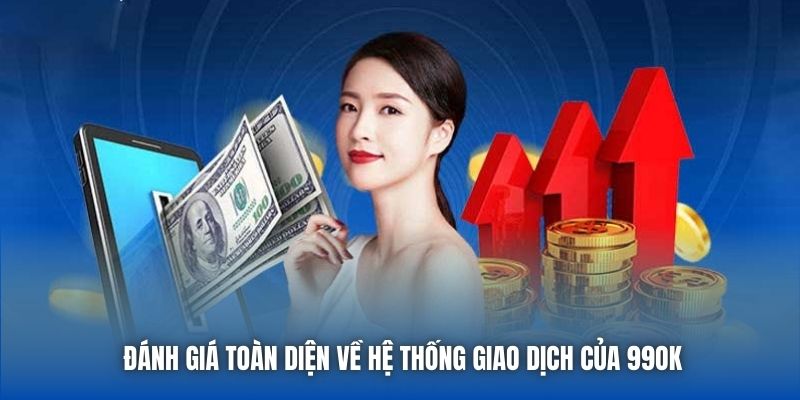 Đánh giá toàn diện về hệ thống giao dịch của 99OK