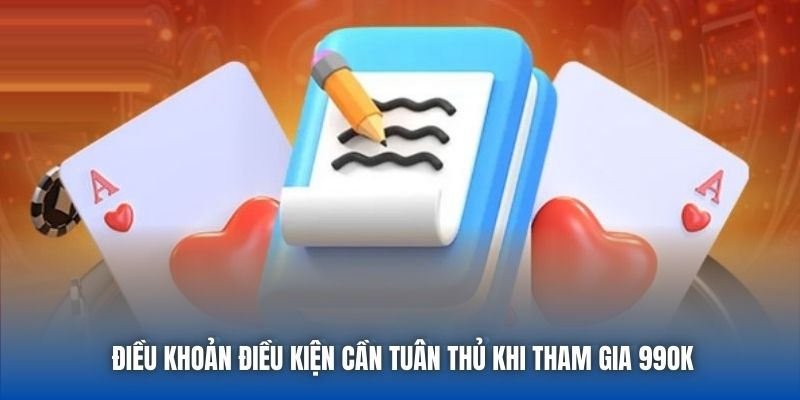 Điều Khoản Điều Kiện Cần Tuân Thủ Khi Tham Gia 99OK