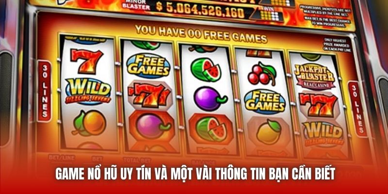 Game nổ hũ uy tín và một vài thông tin bạn cần biết
