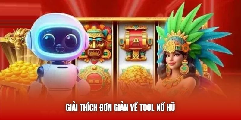 Giải thích đơn giản về tool nổ hũ