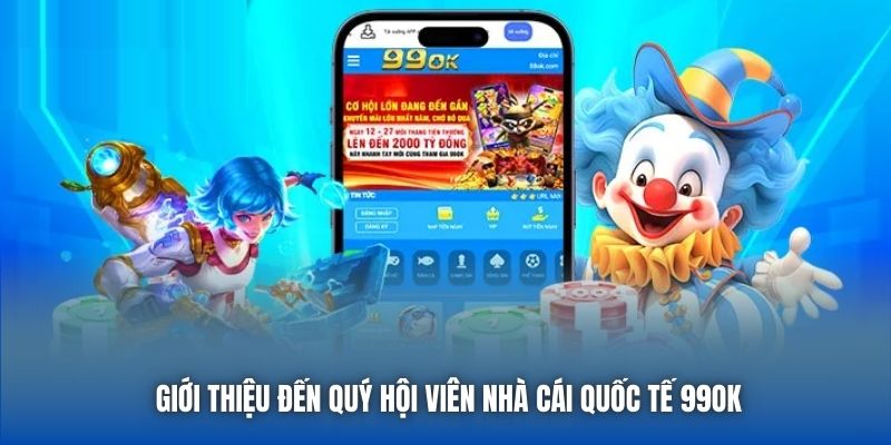 Giới thiệu đến quý hội viên nhà cái quốc tế 99OK