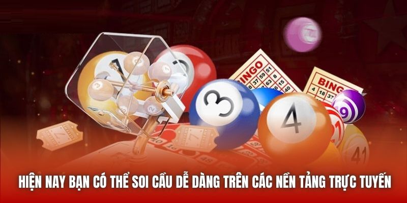 Hiện nay bạn có thể soi cầu dễ dàng trên các nền tảng trực tuyến