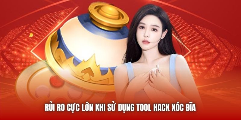 Rủi ro cực lớn khi sử dụng tool hack Xóc Đĩa