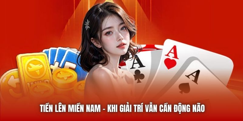 Tiền Lên Miền Nam - Khi Giải Trí Vẫn Cần Động Não