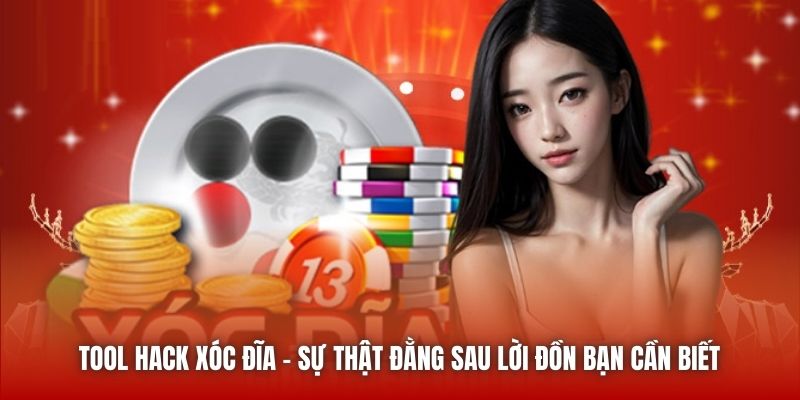 Tool Hack Xóc Đĩa | Sự Thật Đằng Sau Lời Đồn Bạn Cần Biết