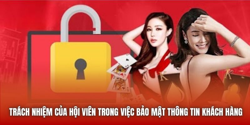 Trách nhiệm của hội viên trong việc bảo mật thông tin khách hàng