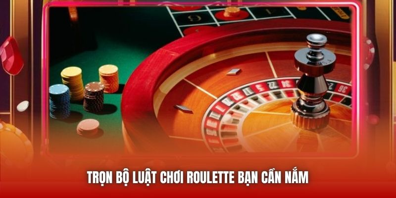 Trọn bộ luật chơi Roulette bạn cần nắm